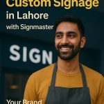 Buy Eye-Catching Custom Signage in Lahore