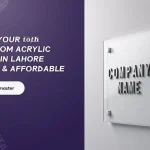 Get Your Custom Acrylic Sign in Lahore – Fast & Affordable