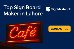 🌟 Top Sign Board Maker in Lahore – Make Your Business Shine with Signmaster.pk